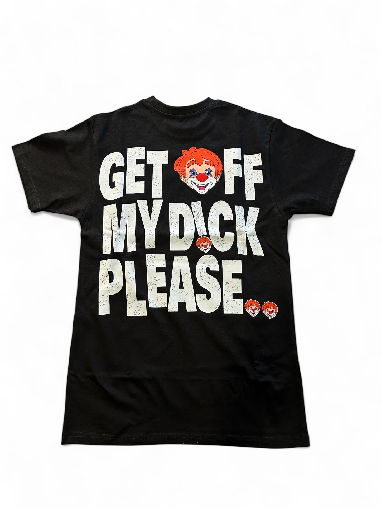 Get Off My D!ck Please Tee